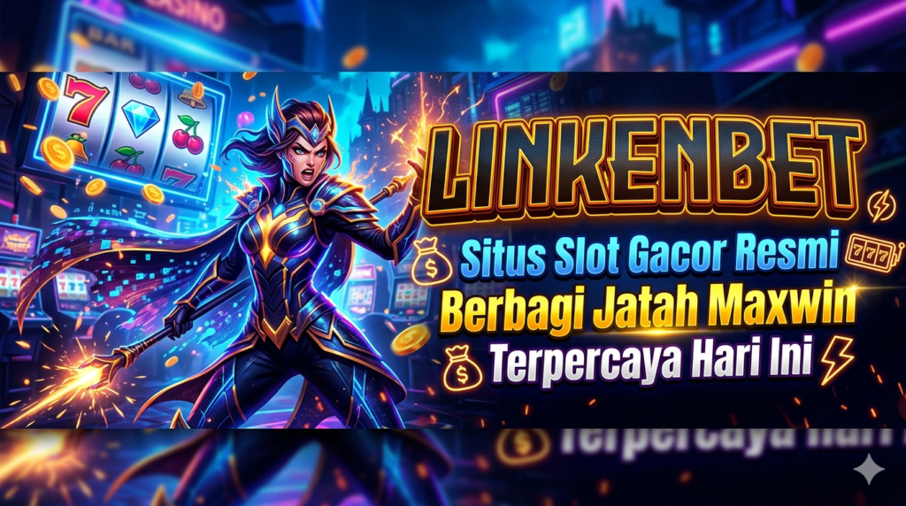 LINKENBET situs slot gacor resmi 2026 maxwin terpercaya